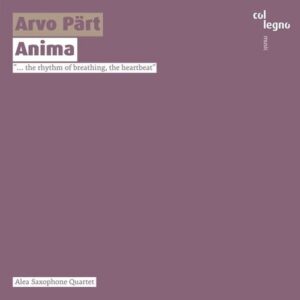 Arvo Part: Anima - Alea Saxophone Quartet