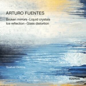 Arturo Fuentes: Chamber Music - Quatuor Diotima