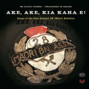 Ake, Ake, Kia Kaha E! Chansons du 28ème régiment maori de Nouvelle-Zélande.