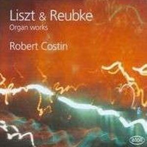 Liszt, Ruebke : Liszt & Reubke Organ Works