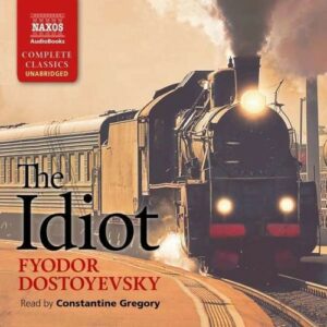 Fyodor Dostoyevsky: The Idiot - Constantine Gregory