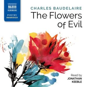 Baudelaire: The Flowers Of Evil - Jonathan Keeble