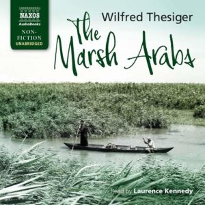 Thesiger: The Marsh Arabs - Laurence Kennedy