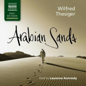 Wilfred Thesiger: Arabian Sands - Laurence Kennedy
