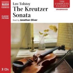 Leo Tolstoy: The Kreutzer Sonata - Jonathan Oliver