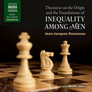 Jean-Jacques Rousseau: Inequality Among Men - Neville Jason