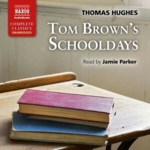 Thomas Hughes: Tom Brown's Schooldays - Jamie Parker
