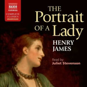 Henry James: The Portrait Of A Lady - Juliet Stevenson