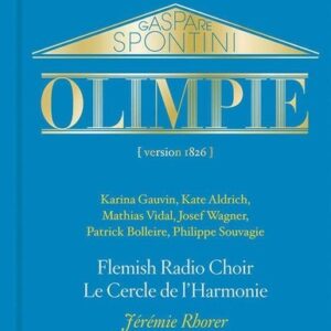 Gaspare Spontini: Olimpie - Karina Gauvin