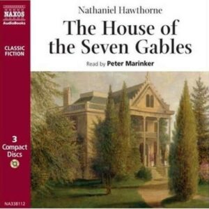 Nathaniel Hawthorne: The House Of Seven Gables - Peter Marinker