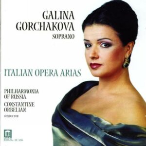 Galina Gorchakova, soprano : Airs d'opéra italiens