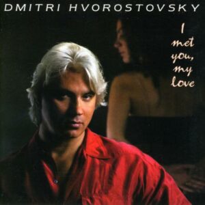 Dmitri Hvorostovski, baryton : I met you my love -
