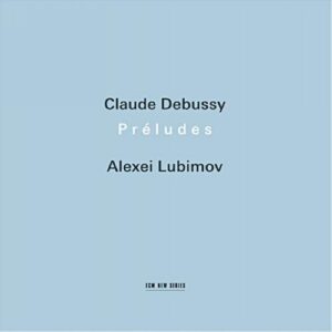 Debussy : Préludes. Lubimov.