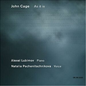 Cage : As It Is. Lubimov, Pschenitschnikova.