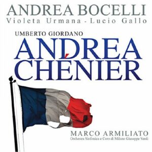 Giordano : Andrea Chénier. Bocelli, Urmano, Armiliato.