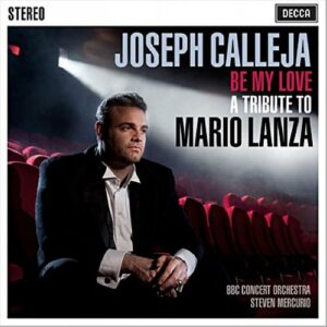Joseph Calleja : Be My Love, A Tribute To Mario Lanza.