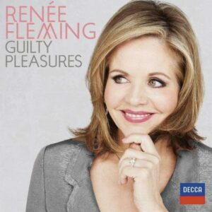 Renée Fleming : Guilty Pleasures. Lang-Lessing.