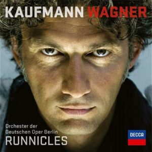 Wagner : Airs extraits de La Walkyrie, Siegfried, Rienzi. Kaufmann.