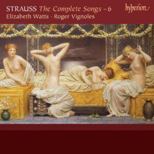 Strauss : Intégrale des lieder, Vol. 6. Watts, Vignoles.