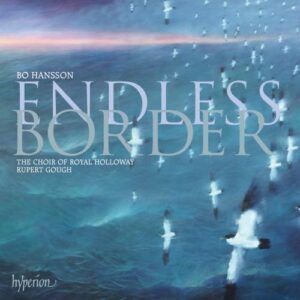 Bo Hansson : Endless border et autres œuvres chorales
