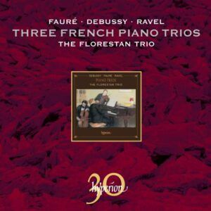 Gabriel Fauré - Claude Debussy - Maurice Ravel : 3 Trios pour piano français (30 ans Hyperion)