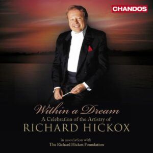 Richard Hickox : Within a Dream, A Celebration of Richard Hickox