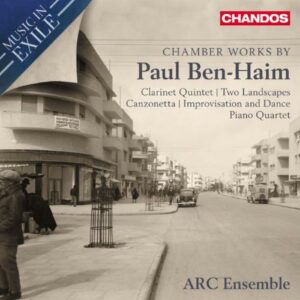 Ben-Haim : Quatuor avec piano - Quintette avec clarinette. Arc Ensemble.