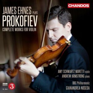 Prokofiev : Intégrale des œuvres pour violon. Ehnes, Moretti, Noseda.