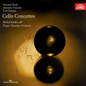 Antonín Kraft - Antonín Vranický - Carl Stamitz : Concertos pour violoncelle
