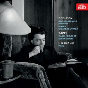 Claude Debussy - Maurice Ravel : Ilja Hurnik, piano