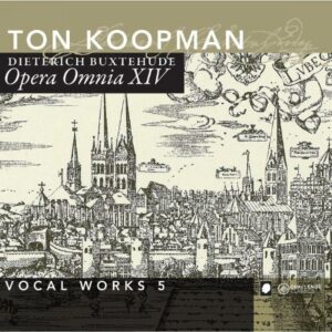 Buxtehude : Opera Omnia XIV - Œuvres vocales 5. Koopman.