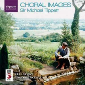 Sir Michael Tippett : Choral Images