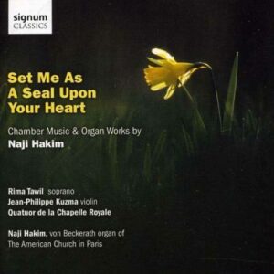 Hakim : Set Me As Seal Upon Your Heart Musique de chambre et oeuvres pour orgue - Naji Hakim