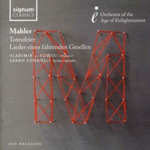 Mahler : Totenfeier, Lieder eines fahrenden gesellen. Connolly, Jurowski.