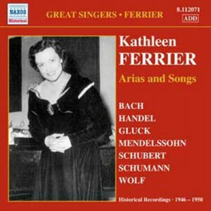 Kathleen Ferrier, contralto : Arias and Songs 1946-1950