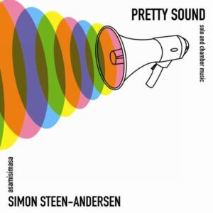 Simon Steen-Andersen : Pretty Sound