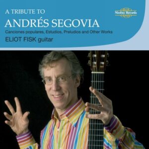 Eliot Fisk, guitare : A tribute to Andrés Segovia