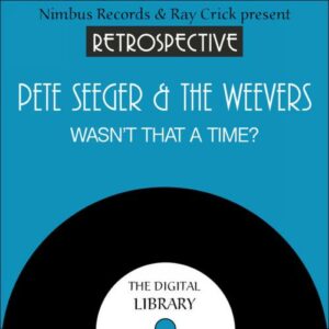 Pete Seeger & The Weavers : Wasn't That A Time? - Their 28 Finest.