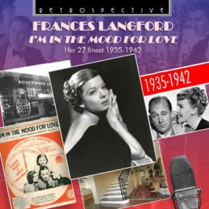 Frances Langford : I'm in the mood for love - Her 27 finest 1935-1942.