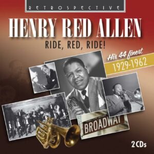 Henry Red Allen : Ride, Red, Ride! - His 44 Finest 1929-1962.