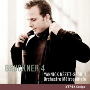 Bruckner : Symphonie n° 4. Nézet-Séguin.