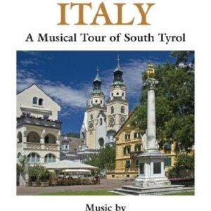 Italy : A Musical Tour of South Tyrol