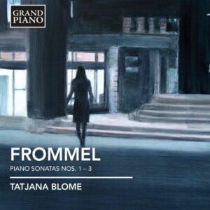 Gerhard Frommel (1906-1984) : Sonates pour piano n°1 à n°3