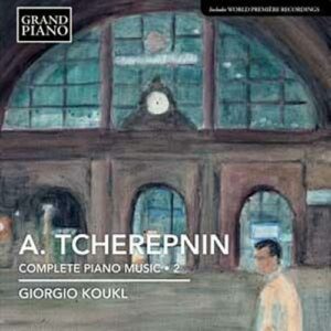Tchérepnine : L’œuvre pour piano, Vol. 2. Koukl.