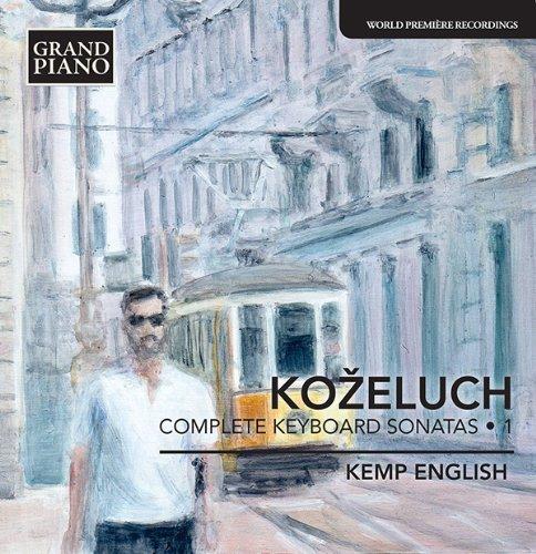 Leopold Kozeluch : Sonates pour clavier (Intégrale - Volume 1)