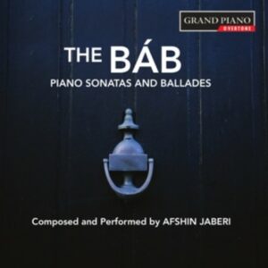Jaberi, Afshin: The Bab. Piano Sonatas And Ballades