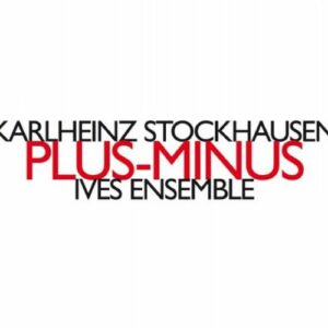 Stockhausen : Plus-Minus. Ives Ensemble.