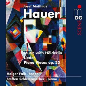 Josef Matthias Hauer : Music with Hölderlin Songs/Piano Pieces Op.25