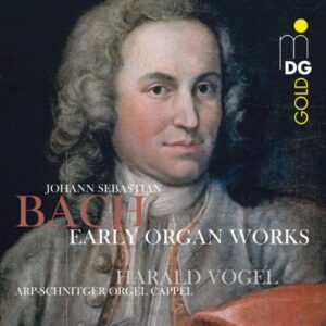 Bach : Early Organ Works (Frühe Orgel Werke). Vogel.