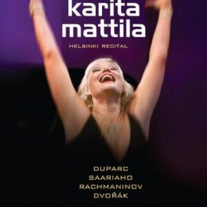 Karita Mattila : Saariaho, Duparc, Rachmaninov, Dvorak.